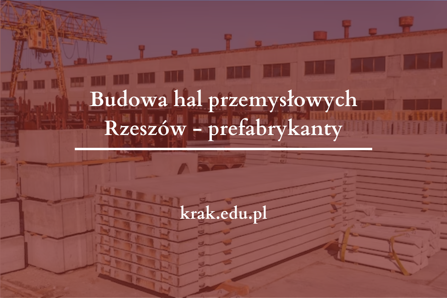 Budowa hal przemysłowych Rzeszów – prefabrykanty